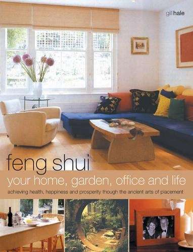 Feng Shui Your Home Garden Office and Life - Gill Hale