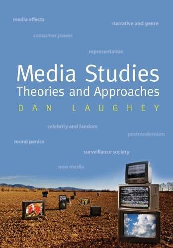 Media Studies: Theories And Approaches - Dan Laughey