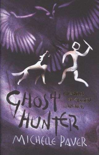 Chronicles of Ancient Darkness: Ghost Hunter - Michelle Paver