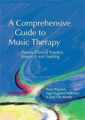 A Comprehensive Guide to Music Therapy - Lars Ole Bonde