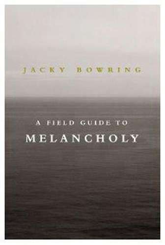 A Field Guide To Melancholy - Jacky Dr. Bowring