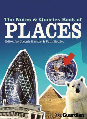 The Notes and Queries Book of Places - HARKER,J