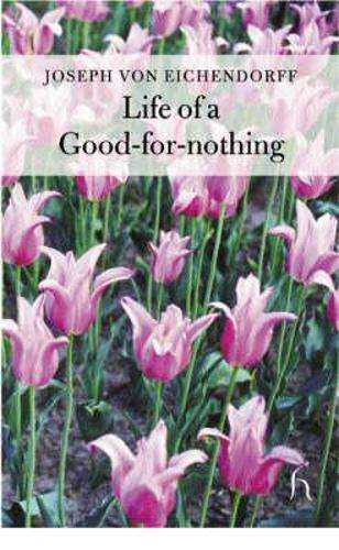 The Life of a Good-for-nothing - Joseph Freiherr Von Eichendo