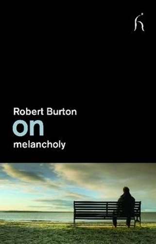 On Melancholy - Robert Burton