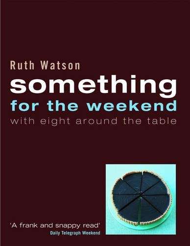 Something for the Weekend - Ruth Watson