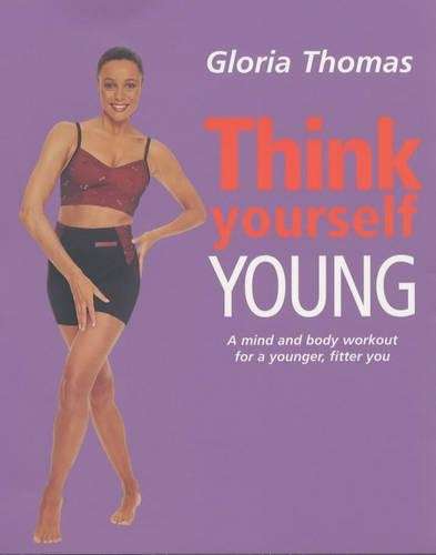 Think Yourself Young - Gloria Thomas