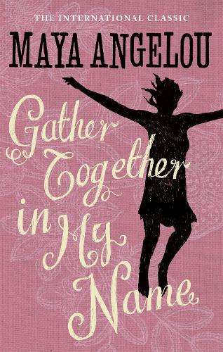 Gather Together In My Name - Maya Angelou