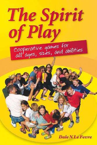 The Spirit of Play - Dale N. LeFevre