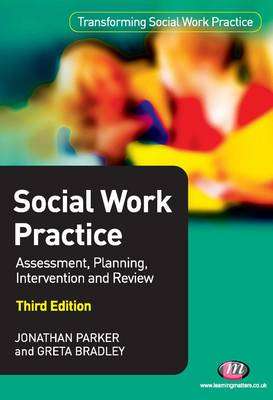 Social Work Practice: Assessment Planning Intervention and Review - Jonathan Parker