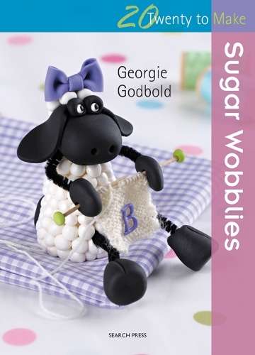 Twenty to Make: Sugar Wobblies - Georgie Godbold