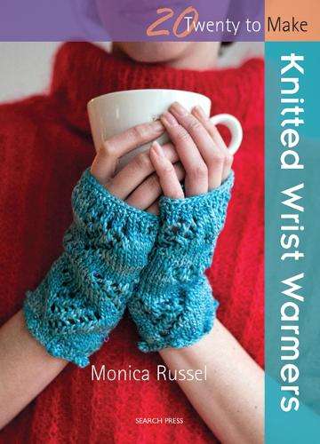 Twenty to Make: Knitted Wrist Warmers - Monica Russel