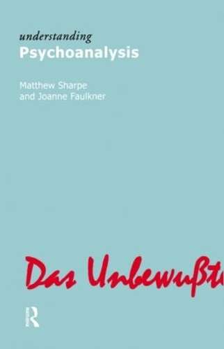 Understanding Psychoanalysis - Matthew Sharpe