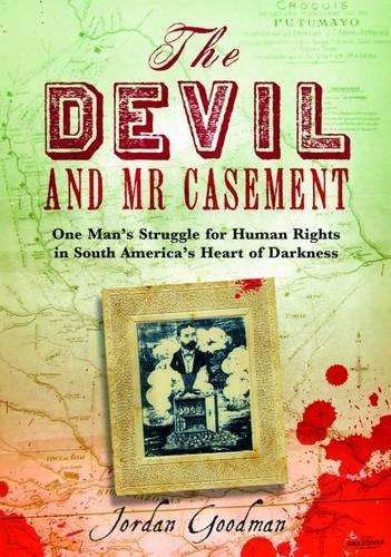 The Devil and Mr Casement - Jordan Goodman