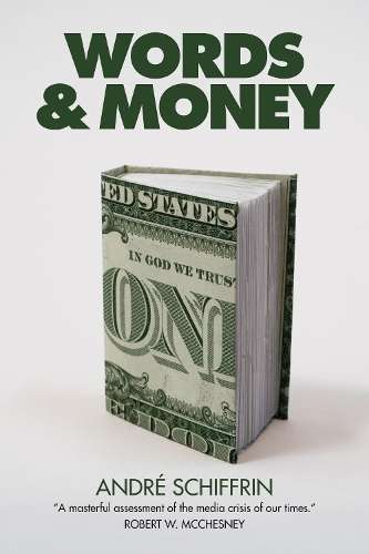 Words and Money - Andre Schiffrin