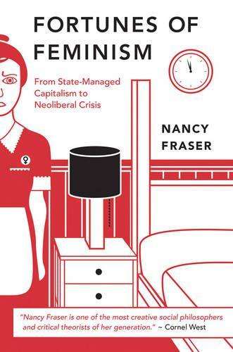 The Fortunes of Feminism - Nancy Fraser