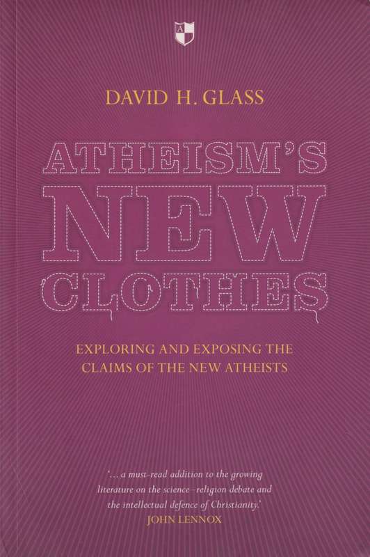 Atheism's New Clothes - David H. Glass