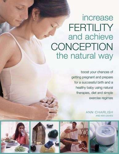 Increase Fertility and Achieve Conception the Natural Way - Anne Charlish
