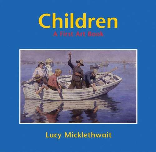 Children: A First Art Book - Lucy Micklethwait