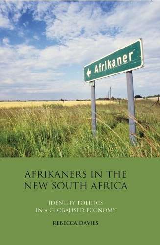 Afrikaners in the New South Africa - Rebecca Davies