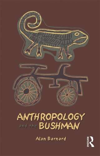 Anthropology and the Bushman - Alan Barnard