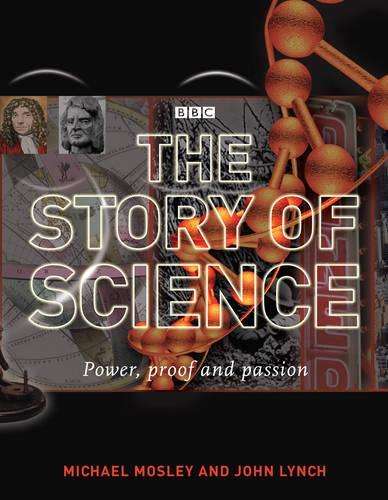 The Story of Science: Power Proof Passion - Michael Mosley