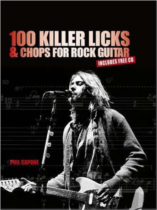 100 Killer Licks and Chops for the Rock Guitar - Phil Capone