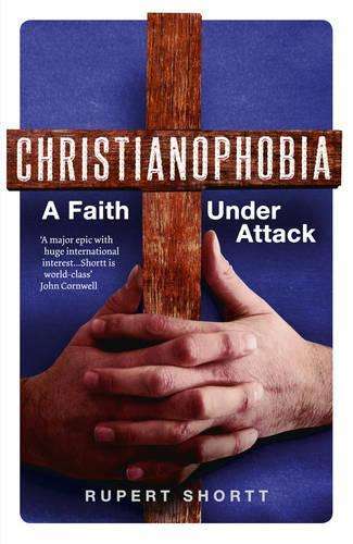Christianophobia - Rupert Shortt