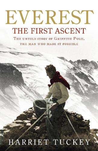 Everest - The First Ascent - Harriet Tuckey