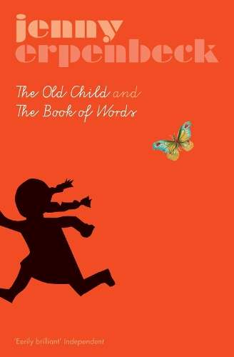 The Old Child And The Book Of Words - Jenny Erpenbeck