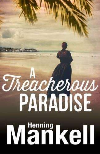 A Treacherous Paradise - Henning Mankell