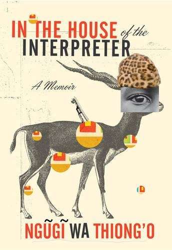 In the House of the Interpreter - Ngugi Wa Thiong'o