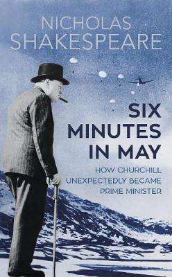 Six Minutes in May - Nicholas Shakespeare