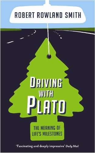Driving With Plato - Robert Rowland Smith