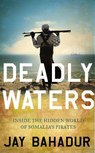 Deadly Waters - Jay Bahadur