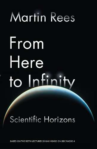 From Here to Infinity - Martin Rees