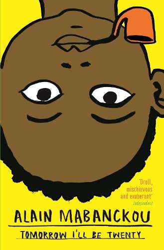 Tomorrow I'll Be Twenty - Alain Mabanckou