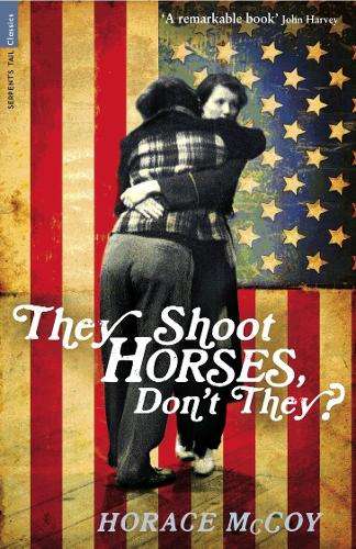 They Shoot Horses Don't They? - Horace McCoy
