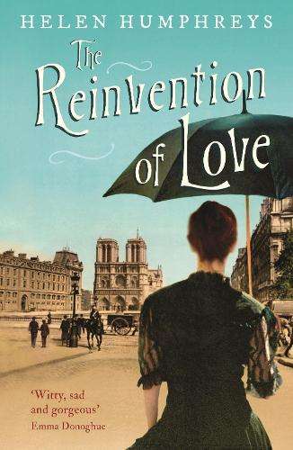 Reinvention of Love, The - Helen Humphreys