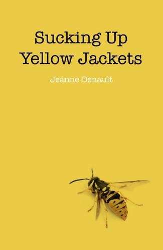 Sucking Up Yellow Jackets - Jeanne Denault