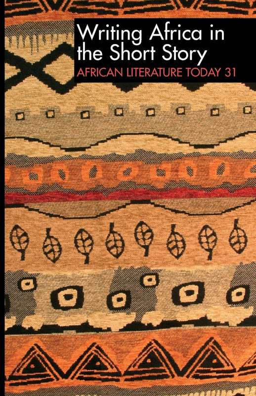 ALT 31 Writing Africa in the Short Story: African Literature Today - EMENYOMU,E
