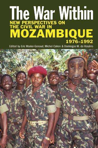 The War Within - New Perspectives on the Civil War in Mozambique 197 - Eric Morier-genoud