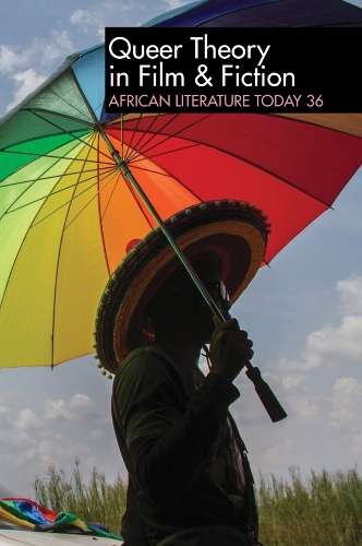 ALT 36: Queer Theory in Film & Fiction - African Literature Today - EMENYONU,E