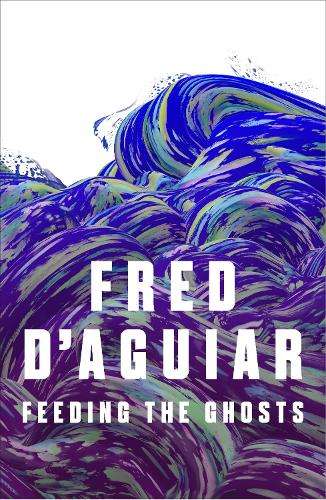 Feeding the Ghosts - Fred D'Aguiar