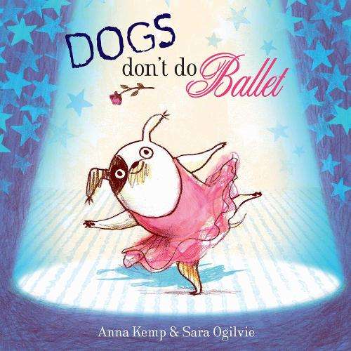 Dogs Don't Do Ballet - Anna Kemp