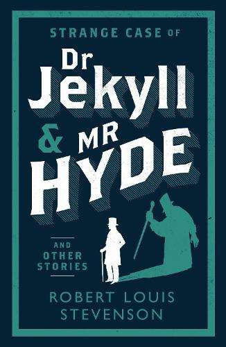 Strange Case of Dr Jekyll and Mr Hyde and Other Stories - Robert Louis Stevenson