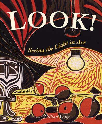 Look! Seeing the Light in Art - Gillian Wolfe