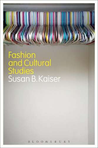 Fashion and Cultural Studies - Susan B. Kaiser