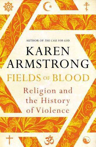 FIELD OF BLOOD RELIGION & HIST OF VIOLEN SECONDHAND - ARMSTRONG,K
