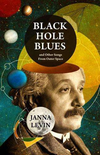 Black Hole Blues and Other Songs from Outer Space - Janna Levin