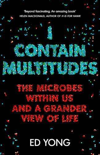 I Contain Multitudes - Ed Yong